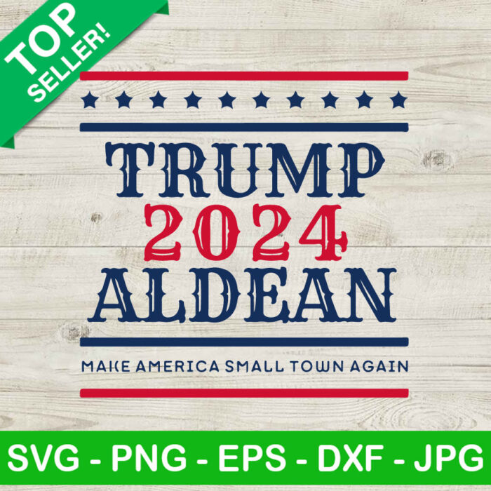 Trump 2024 Aldean SVG, Donald Trump SVG, Donald Trump Make america small town again SVG PNG DXF EPS