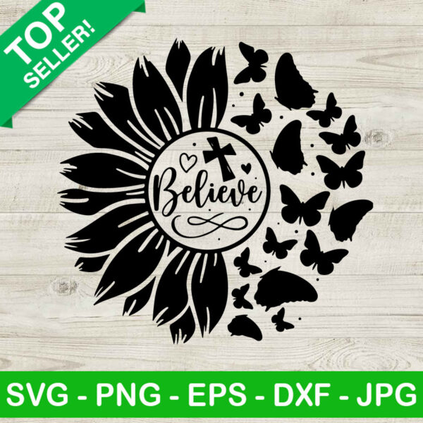Believe Butterfly SVG, Half Sunflower And Butterfly SVG, Sunflower And Jesus SVG