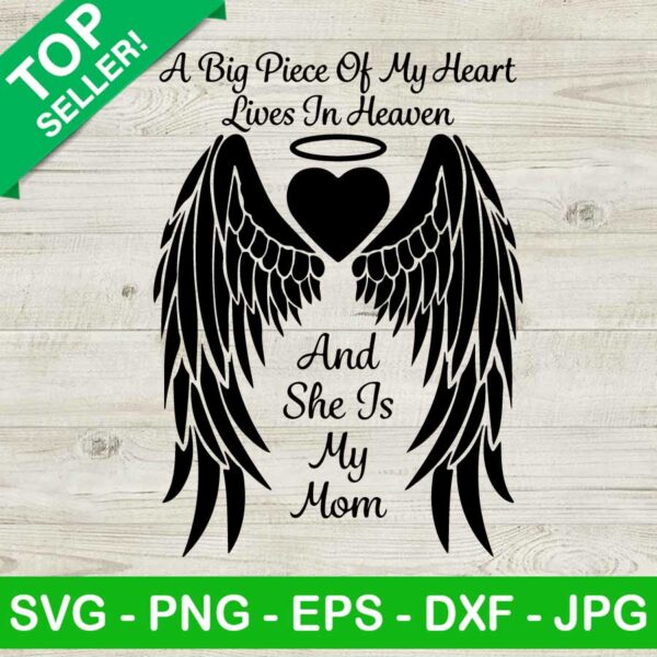 A big piece of my heart lives in heaven SVG, She is my mom SVG, Mom In Memorial Angel Wing SVG