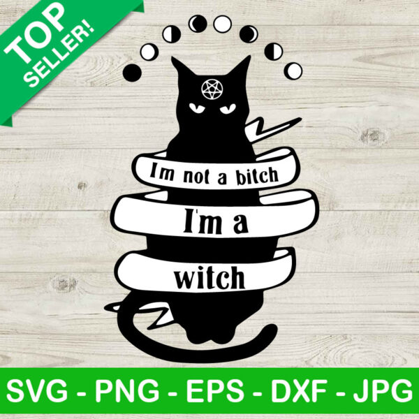 I'm Not A Bitch I Am A Witch SVG