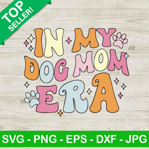 In My Dog Mom Era SVG PNG