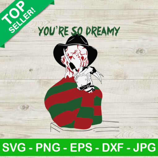 Freddy Krueger You'Re So Dreamy Svg