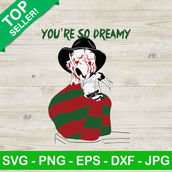 Freddy Krueger You're So Dreamy SVG