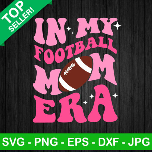 In My Football Mom Era Svg