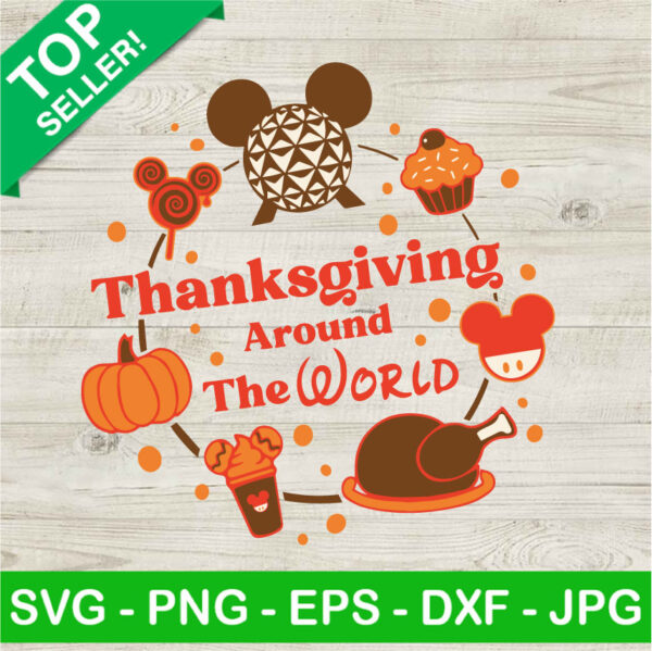 Disney Thanksgiving Around The World SVG, Disney Epcot SVG, Disney Happy Thanksgiving SVG, Autumn Thankful SVG