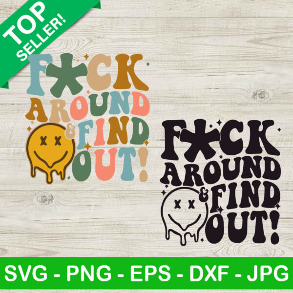 Fuck Around And Find Out Smiley Face SVG, Fuck Around Find Out SVG, Funny FAAFO DXF SVG PNG EPS