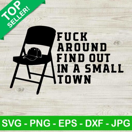 Fuck around find out in a small town SVG