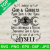 I Believe In God And Goddess Magick Spirits And Other Realms Spells Astrology SVG