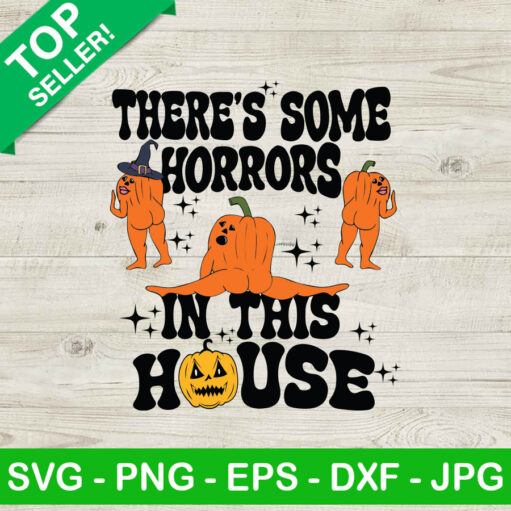 Funny There'S Some Horrors In This House Svg