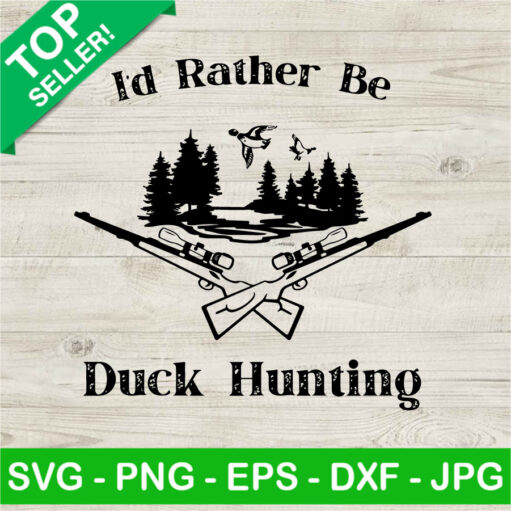 I'D Rather Be Duck Hunting Svg