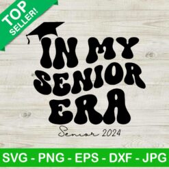 In My Senior Era Senior 2024 SVG