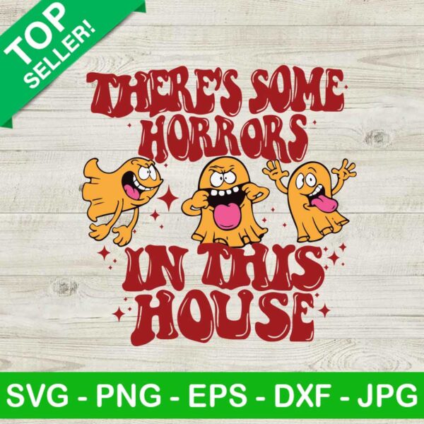 There're Some Horrors In This House SVG PNG, Ghost Halloween SVG, Funny Ghost Pumpkin SVG