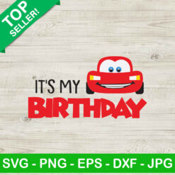 It's My Birthday Disney Car SVG, Birthday Lightning Mcqueen SVG, Birthday Disney Car SVG