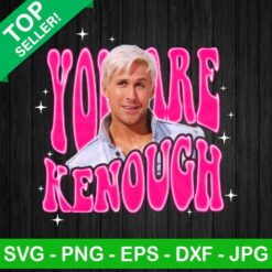You Are Kenough PNG