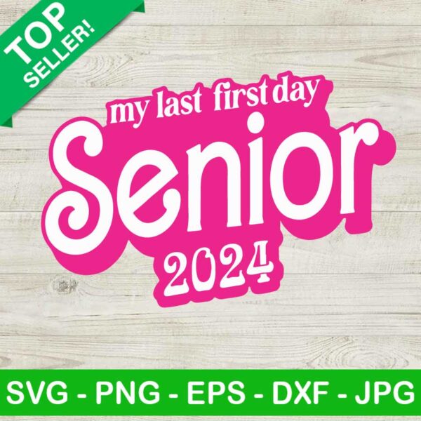 My Last First Day Senior 2024 Barbie SVG
