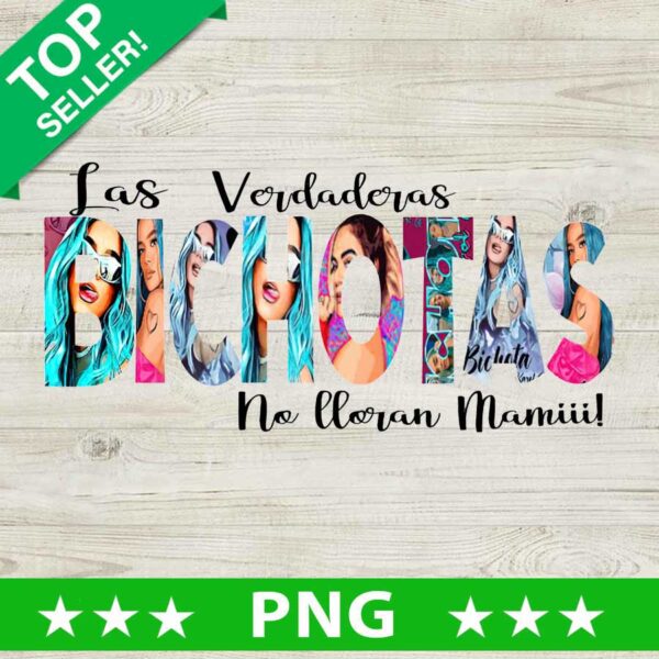 Las Verdaderas Bichotas No Lloran Mami PNG, Karol G Sublimation transfer PNG, Bichota Transfer Designs