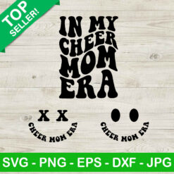 In My Cheer Mom Era SVG, Cheer Mom Era SVG, Funny Mom Life SVG PNG DXF EPS