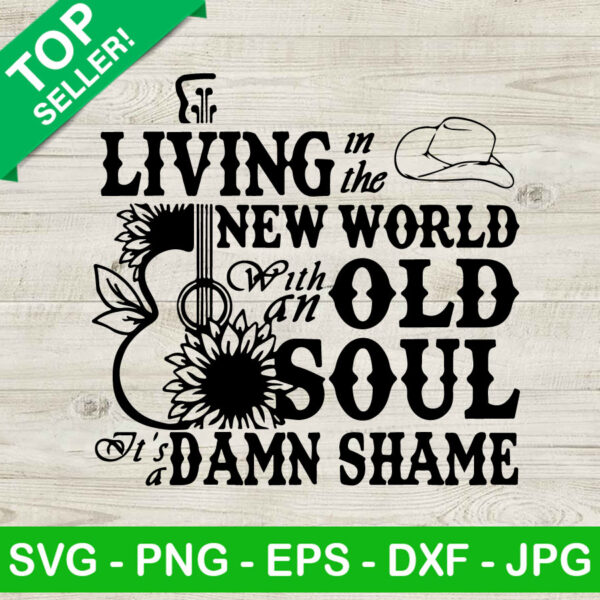 Living In The New World With An Old Soul SVG