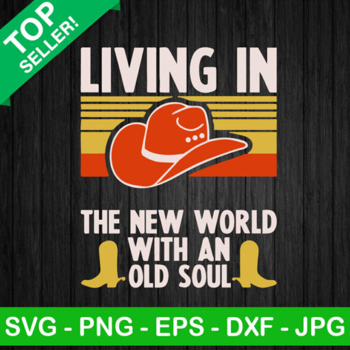 Living in the new world with an old soul Country music SVG