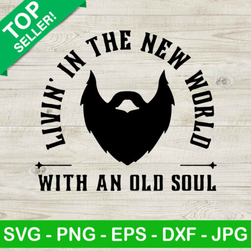 Livin' In The New World With An Old Soul Svg