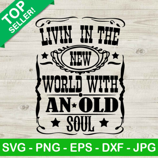 Livin In The New World With An Old Soul Jack Daniels Svg