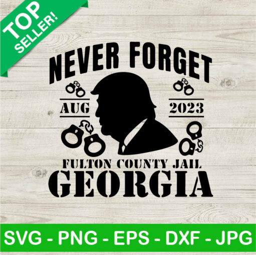 Trump Never Forget Fulton County Jail Georgia Svg