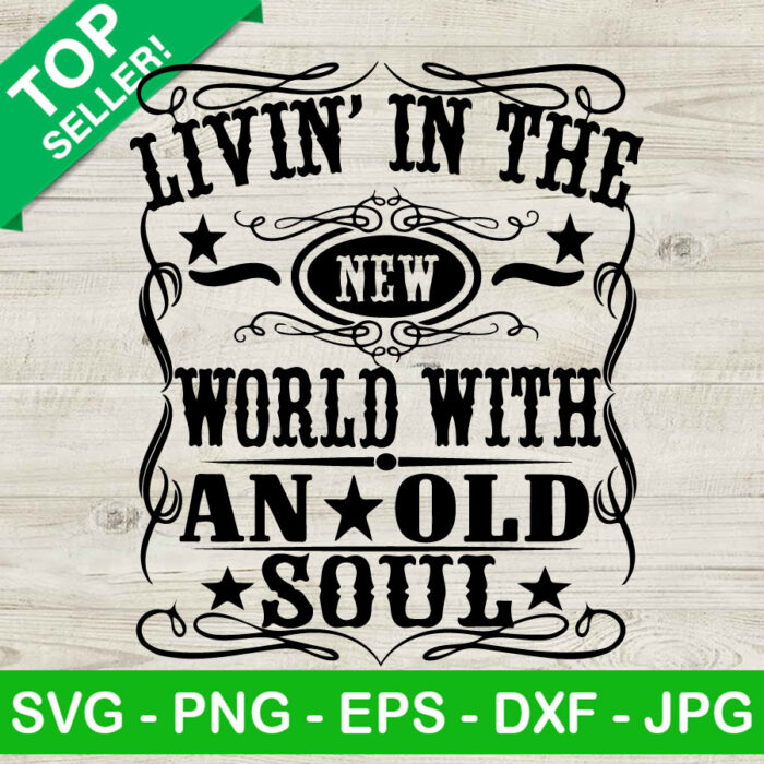 Livin' In The New World With An Old Soul SVG PNG, Oliver Anthony SVG, Olive Anthony Old Soul SVG, Country Music Whisky Label SVG