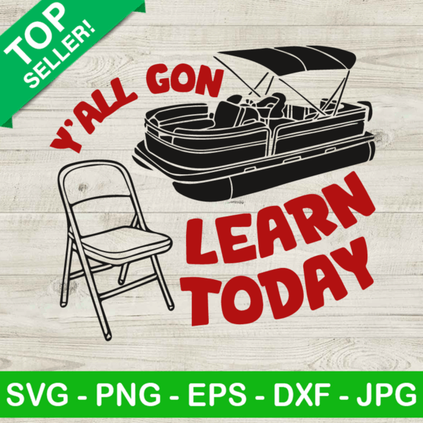 Y'all Gon Learn Today SVG, Video Viral Folding Chair SVG, Alabama Meme Boat Brawl SVG