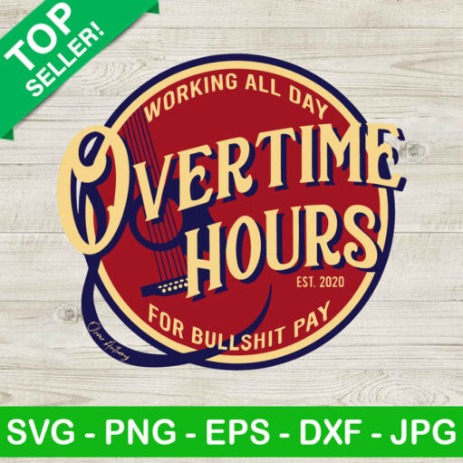 Working All Day Overtime Hours For Bullshit Pay Svg