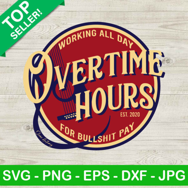 Working All Day Overtime Hours For Bullshit Pay SVG