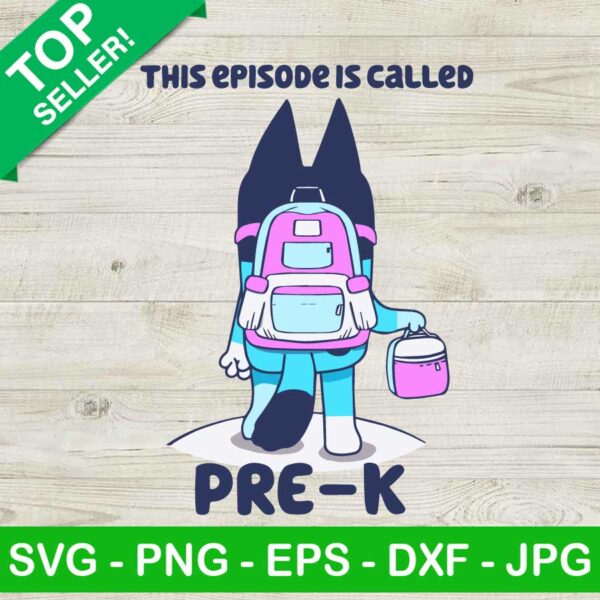 Bluey This Episode Is Called Pre K SVG, Bluey Pre SVG, This Episode Is Called Pre K SVG