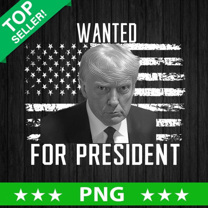 Donald Trump for President PNG, Donald Trump Wanted Sublimation transfer PNG, Trump President Mugshot funny PNG