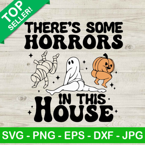 There'S Some Horrors In This House Svg Png