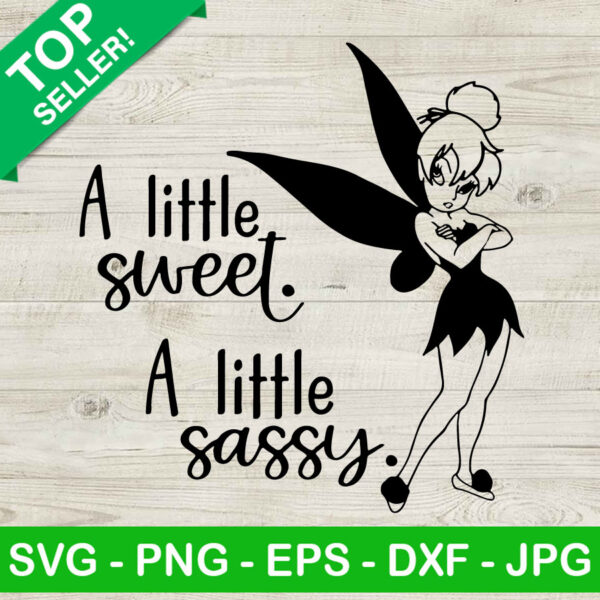 Tinkerbell A Little Sweet A Little Sassy SVG