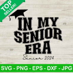 In My Senior Era Senior 2024 SVG