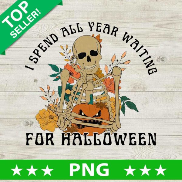 I Spend All Year Waiting For Halloween PNG