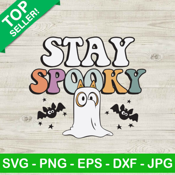 Bluey Stay Spooky SVG, Bluey Halloween SVG, Bluey Spooky Ghost SVG