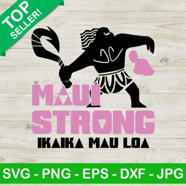 Maui Strong ikaika mau loa SVG, Maui Strong Hawaii SVG, Pray For Hawaii Maui SVG, Ikaika mau loa SVG cricut