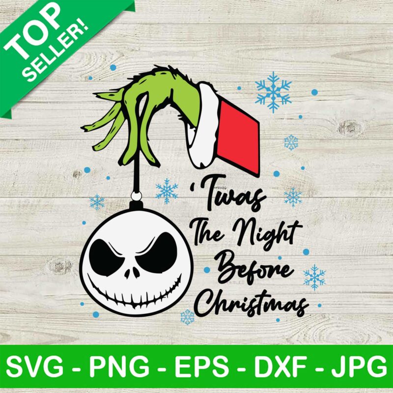 Grinch Twas The Night Before Christmas SVG, Grinch Hand Holding Jack Skellington Ornament SVG, Grinch Xmas SVG PNG DXF Files