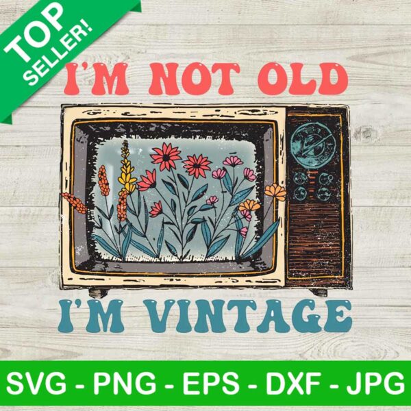 I'm Not Old I'm Vintage High Resolution PNG