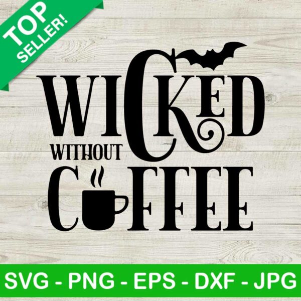 Wicked Without Coffee SVG