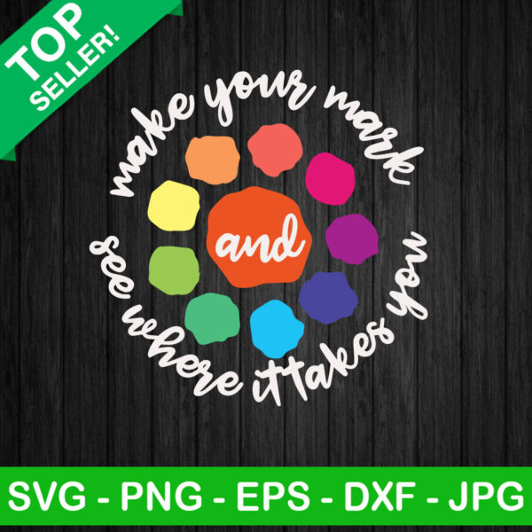 Make Your Mark See Where It Takes You SVG, International Dot Day SVG, Happy Dot Day SVG