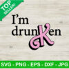 I'm Drunken Barbie Movie SVG