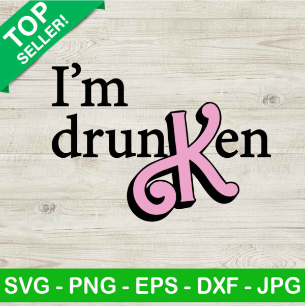 I'm Drunken Barbie Movie SVG