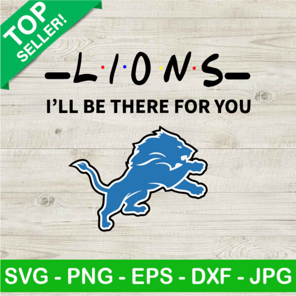 NFL Lions I'll Be There For You SVG