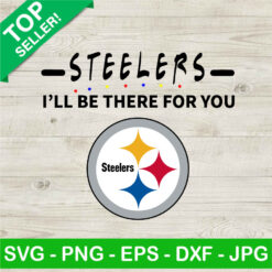 Steelers I'll Be There For You SVG