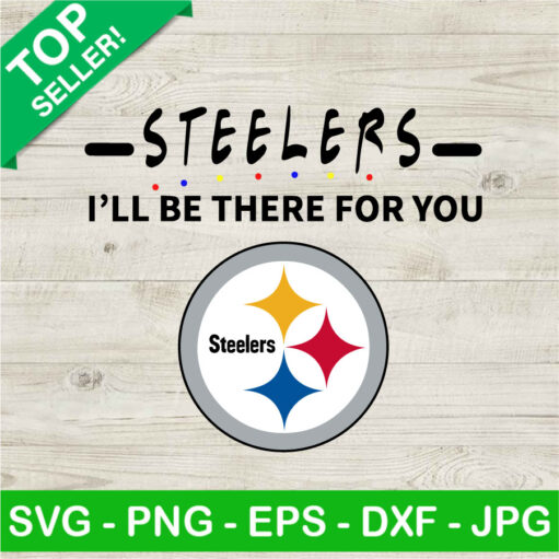 Steelers I'Ll Be There For You Svg