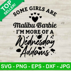 Some Girls Are Malibu Barbie Wednesday SVG