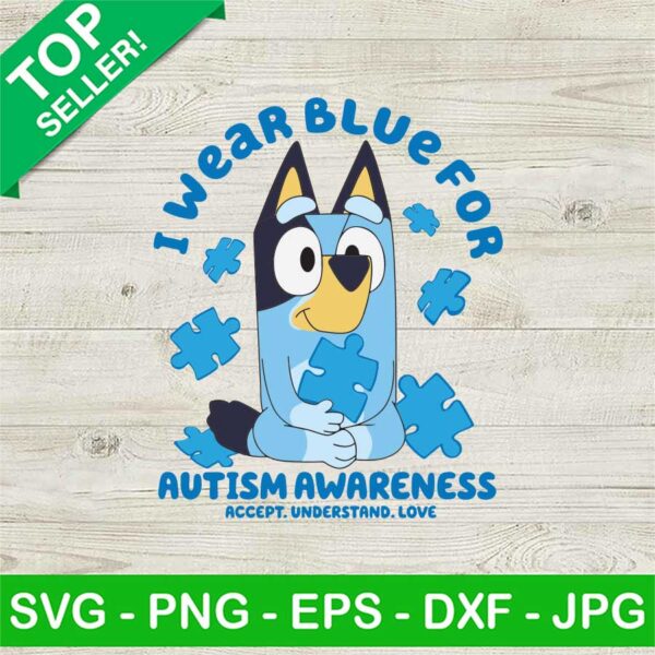 Bluey I Wear Blue For Autism Awareness SVG, Accept Understand Love SVG, Bluey Autism SVG, Bluey Cartoon SVG