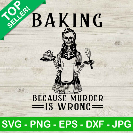 Baking Because Murder Is Wrong Svg